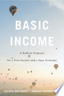 Basic income : a radical proposal for a free society and a sane economy /