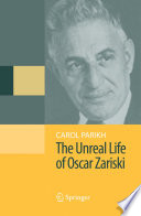 The unreal life of Oscar Zariski /