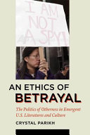 An ethics of betrayal : the politics of otherness in emergent U.S. literatures and culture /