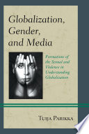 Globalization, gender, and media : formations of the sexual and violence in understanding globalization /