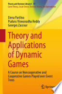 Theory and Applications of Dynamic Games : A Course on Noncooperative and Cooperative Games Played over Event Trees /