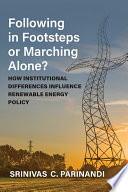 Following in footsteps or marching alone? : how institutional differences influence renewable energy policy /