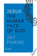 Jesus : the human face of God /