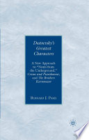 Dostoevsky's Greatest Characters : A New Approach to "Notes from Underground," Crime and Punishment, and The Brothers Karamazov /