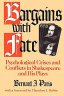 Bargains with fate : psychological crises and conflicts in Shakespeare and his plays /