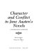 Character and conflict in Jane Austen's novels : a psychological approach /
