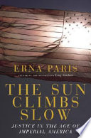 The sun climbs slow : justice in the age of imperial America /