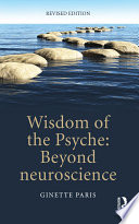 Wisdom of the psyche : beyond neuroscience /