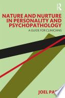 Nature and nurture in personality and psychopathology : a guide for clinicians /