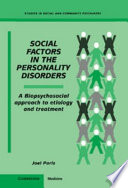 Social factors in the personality disorders : a biopsychosocial approach to etiology and treatment /
