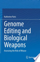 Genome Editing and Biological Weapons : Assessing the Risk of Misuse /