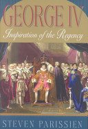 George IV : inspiration of the Regency /