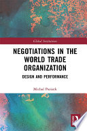 Negotiations in the World Trade Organization : design and performance /