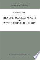 Phenomenological Aspects of Wittgenstein's Philosophy /