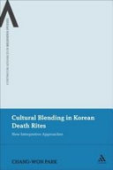Cultural blending in Korean death rites : new interpretive approaches /