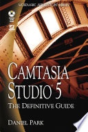 Camtasia studio 5 : the definitive guide /