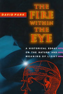 The fire within the eye : a historical essay on the nature and meaning of light /