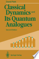 Classical Dynamics and Its Quantum Analogues /