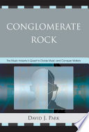 Conglomerate rock : the music industry's quest to divide music and conquer wallets /