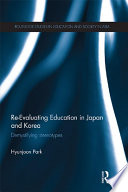 Re-evaluating education in Japan and Korea : demystifying stereotypes /