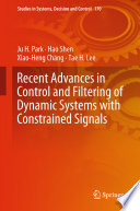 Recent Advances in Control and Filtering of Dynamic Systems with Constrained Signals /