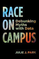 Race on campus : debunking myths with data /