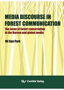 Media Discourse in Forest Communication : the issue of forest conservation in the Korean and global media.