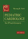 Pediatric cardiology for practitioners /