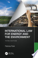 INTERNATIONAL LAW FOR ENERGY AND THE ENVIRONMENT /