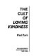 The cult of loving kindness /
