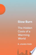 Slow burn: : the hidden costs of a warming world /