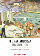 The Pan American imagination : contested visions of the hemisphere in twentieth-century literature /