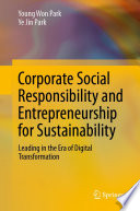 Corporate Social Responsibility and Entrepreneurship for Sustainability : Leading in the Era of Digital Transformation /
