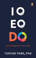 IQ, EQ, DQ : new intelligence in the AI age /