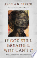 If God still breathes, why can't I? : Black Lives Matter and biblical authority /