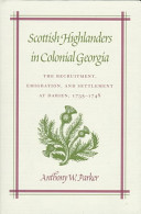 Scottish highlanders in colonial Georgia : the recruitment, emigration, and settlement at Darien, 1735-1748 /