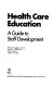 Health care education : a guide to staff development /