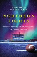 Northern lights : one woman, two teams, and the football field that changed their lives /