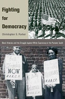 Fighting for democracy : Black veterans and the struggle against white supremacy in the postwar South /