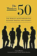 The thinkers 50 : the world's most influential business writers and leaders /