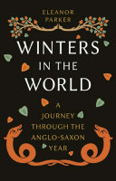 Winters in the world : a journey through the Anglo-Saxon year /