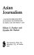 Asian journalism : a selected bibliography of sources on journalism in China and Southeast Asia /