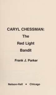 Caryl Chessman, the red light bandit /