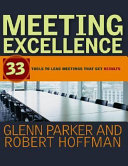 Meeting excellence : 33 tools to lead meetings that get results /