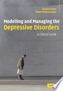 Modelling and managing the depressive disorders : a clinical guide /