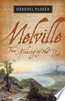 Melville : the making of the poet /
