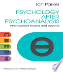 Psychology After Psychoanalysis : Psychosocial studies and beyond /
