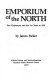 Emporium of the north : Fort Chipewyan and the fur trade to 1835 /