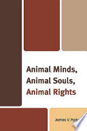 Animal minds, animal souls, animal rights /