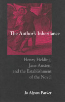 The author's inheritance : Henry Fielding, Jane Austen, and the establishment of the novel /